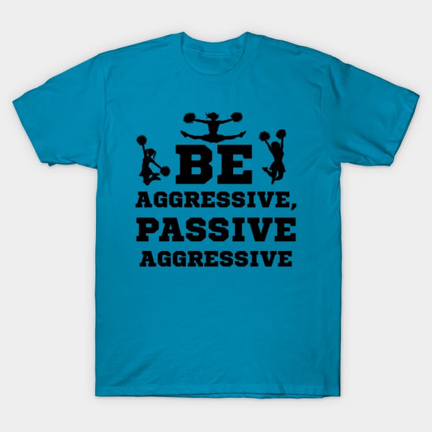 Be Aggressive T-Shirt by JasonLloyd